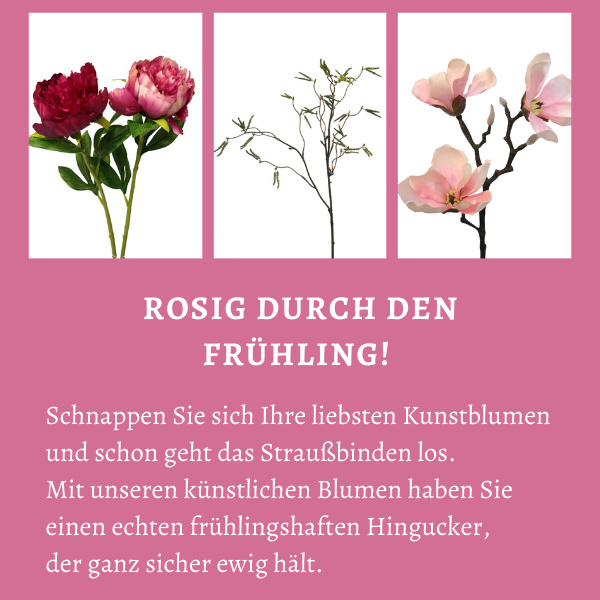 Rosig durch den Frühling mit künstlichen Pfingstrosen rosa Kunstblumen Magnolie rosa und Weidenzweige als Einzelblumen