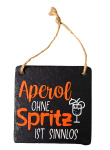 Schiefertafel - Aperol OHNE Spritz IST SINNLOS